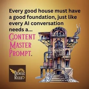 Every good house must have a good foundation, just like every AI conversation needs a Content Master Prompt.