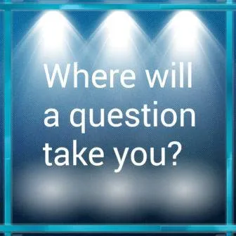 Where will a question take you 150217